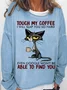 Damen Katze Trinken Kaffee berühren meine Kaffee I werden SCHLAG DICH SO robust Briefe Lässig Rundhals Sweatshirt
